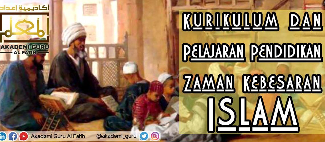 kurikulum-dan-pelajaran-pendidikan-zaman-kebesaran-islam