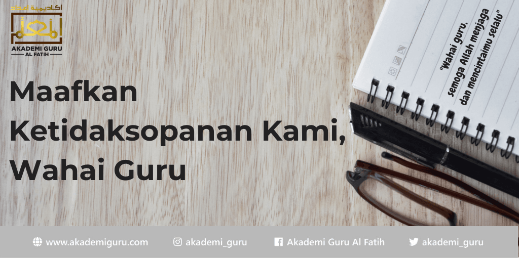 Maafkan Ketidaksopanan Kami, Wahai Guru