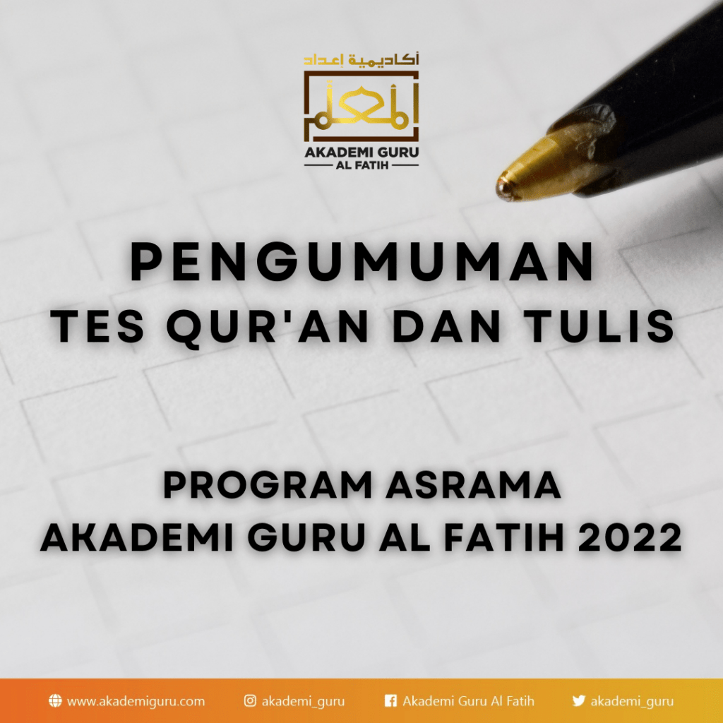 PENGUMUMAN HASIL TES QUR`AN DAN TULIS PROGRAM ASRAMA AKADEMI GURU AL FATIH ANGKATAN 9