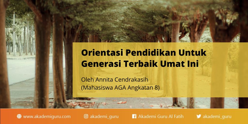 Orientasi Pendidikan Untuk Generasi Terbaik Umat Ini