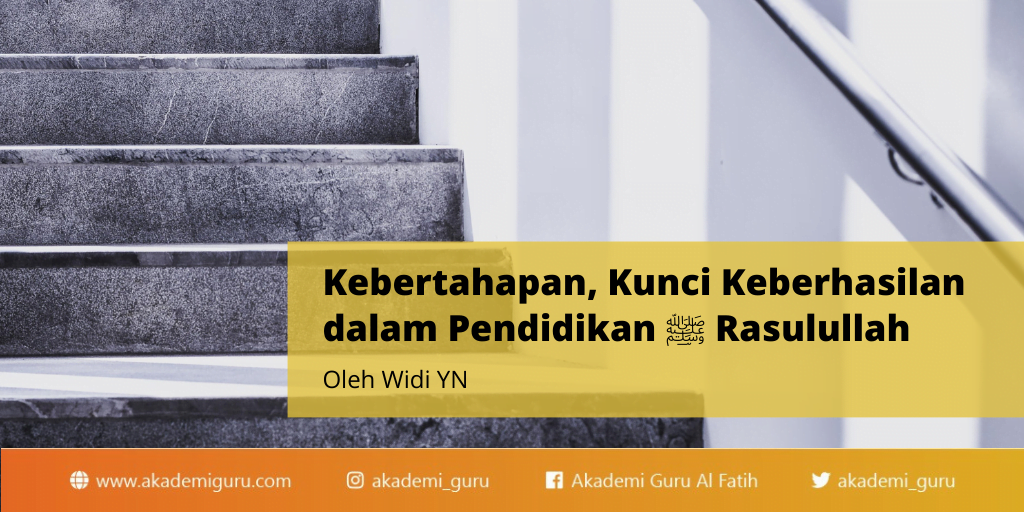 Tahapan, Kunci Keberhasilan Rasulullah ﷺ dalam Pendidikan